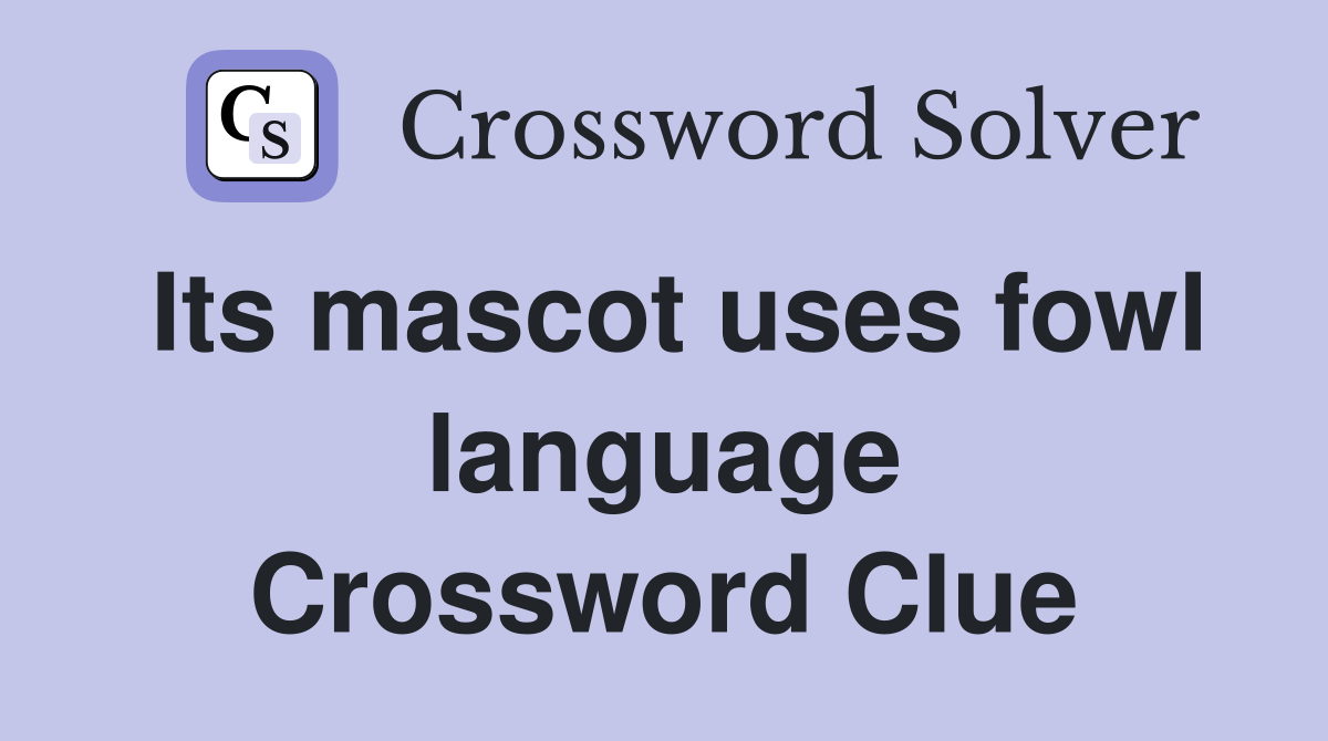 Its mascot uses fowl language Crossword Clue