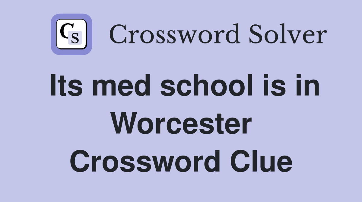 Its med school is in Worcester Crossword Clue