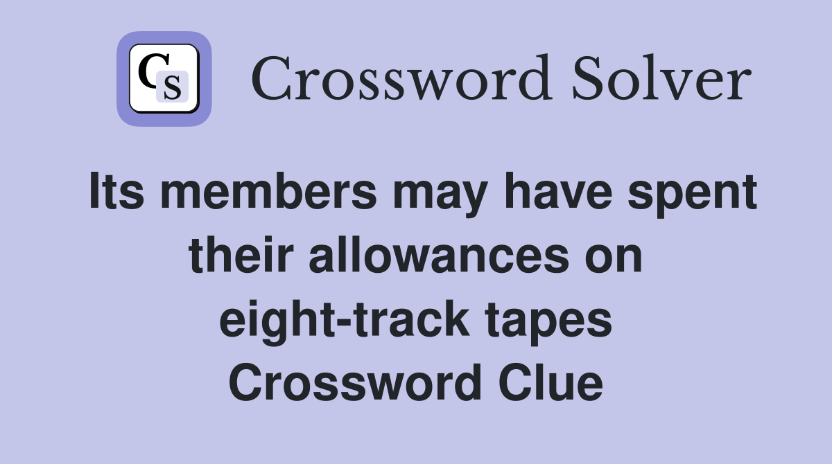 Its members may have spent their allowances on eight-track tapes Crossword Clue