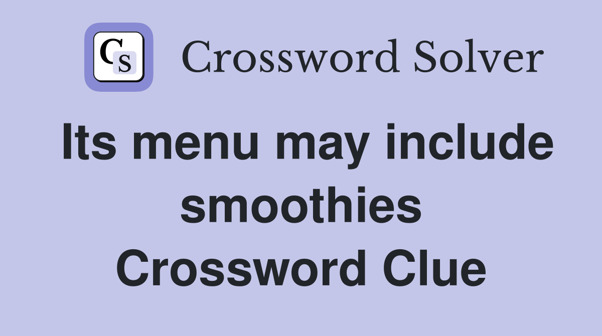 Its menu may include smoothies Crossword Clue