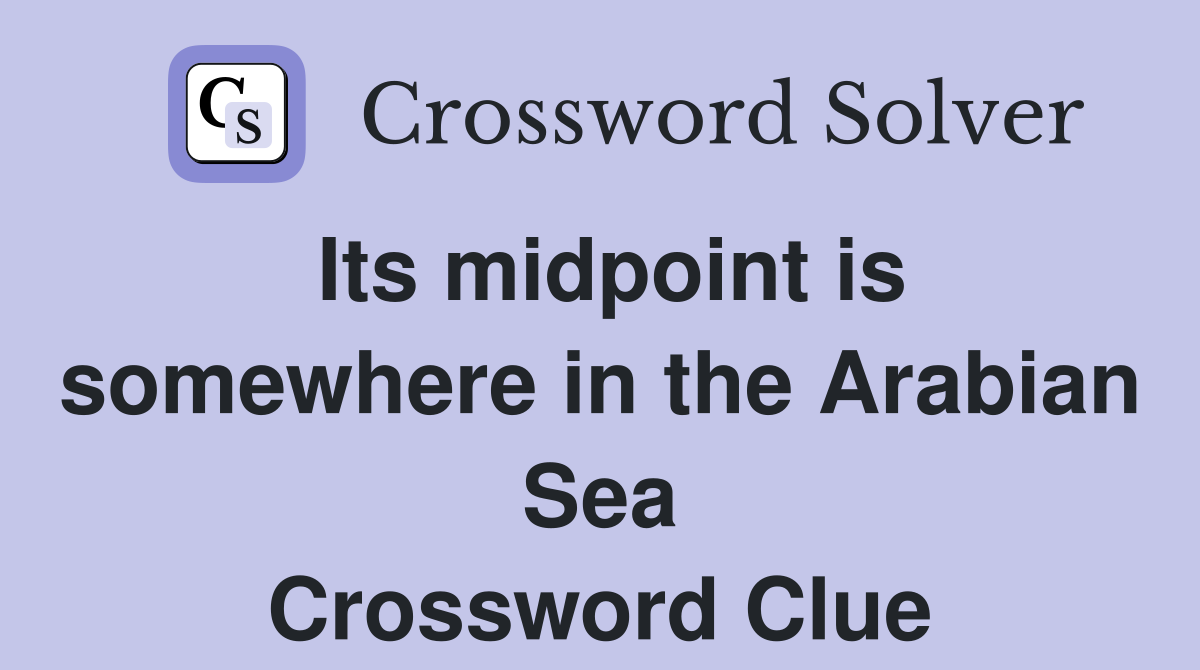 Its midpoint is somewhere in the Arabian Sea Crossword Clue