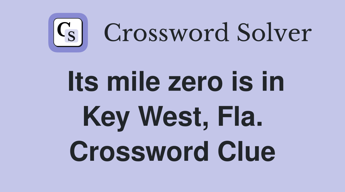 Its mile zero is in Key West, Fla. Crossword Clue