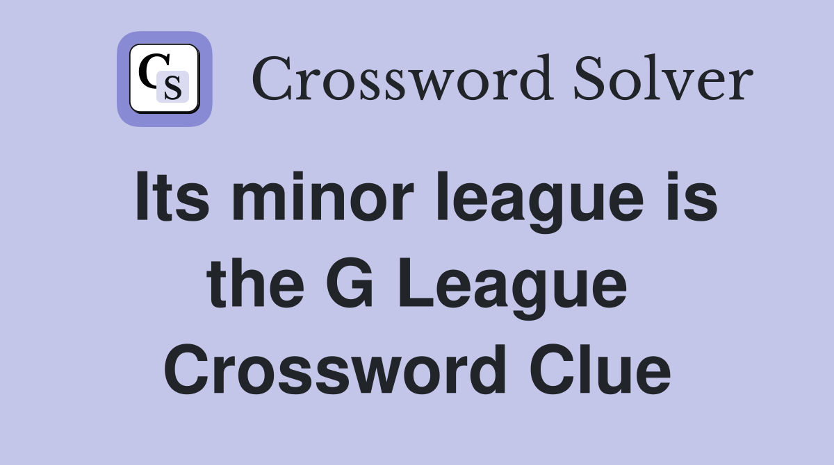 Its minor league is the G League Crossword Clue