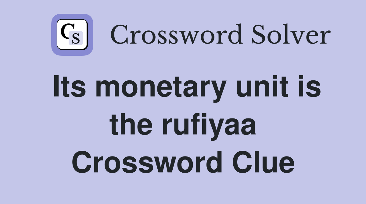 Its monetary unit is the rufiyaa Crossword Clue