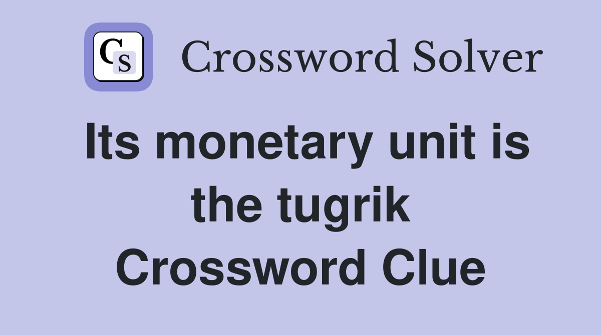 Its monetary unit is the tugrik Crossword Clue