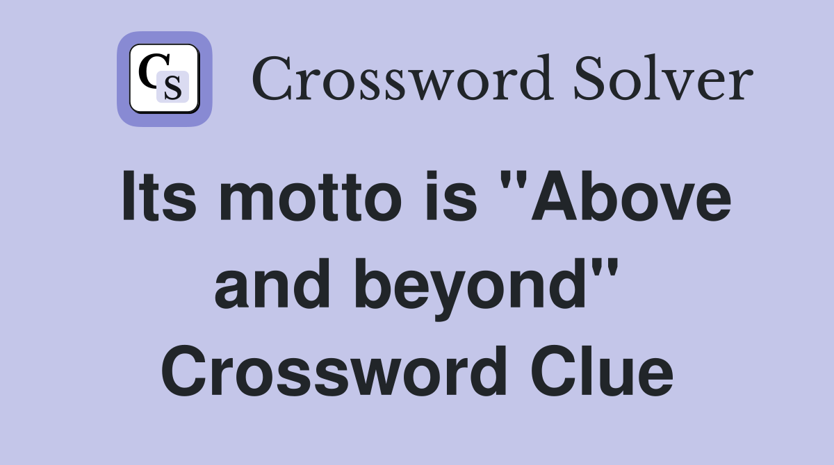Its motto is "Above and beyond" Crossword Clue