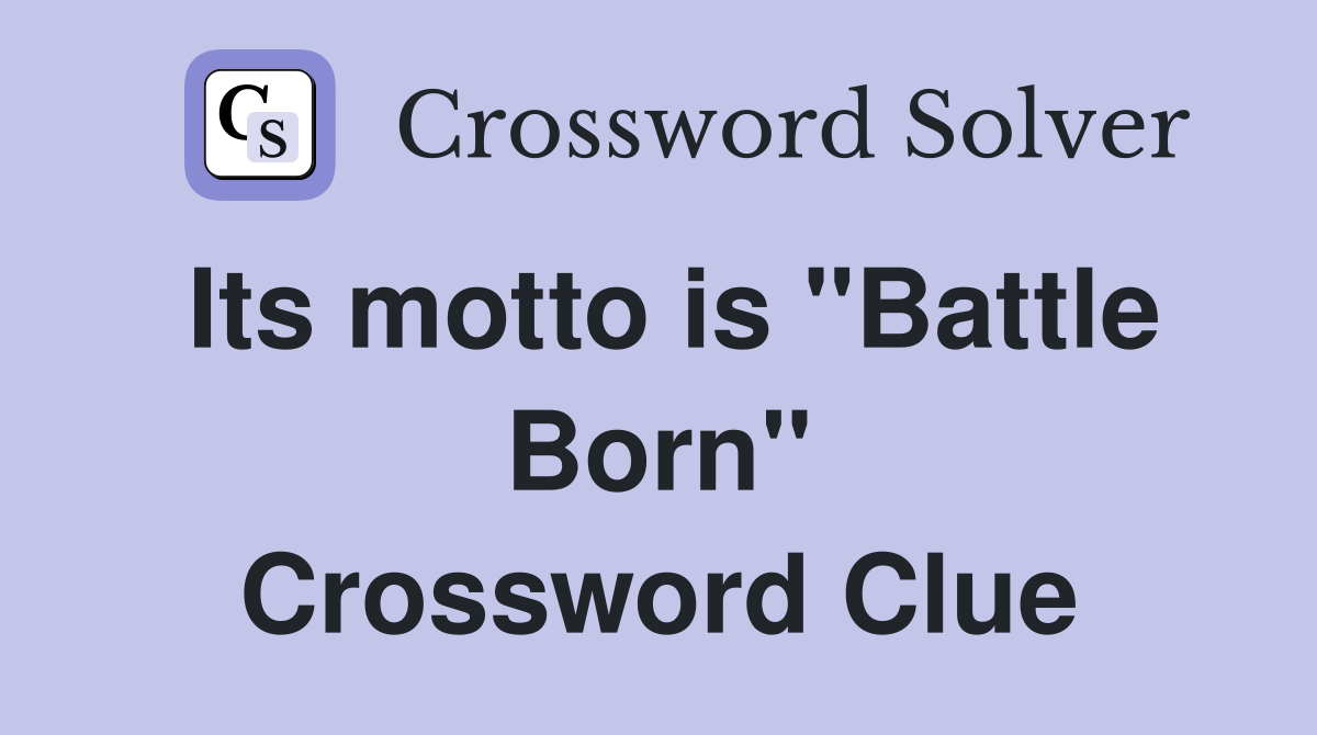 Its motto is "Battle Born" Crossword Clue