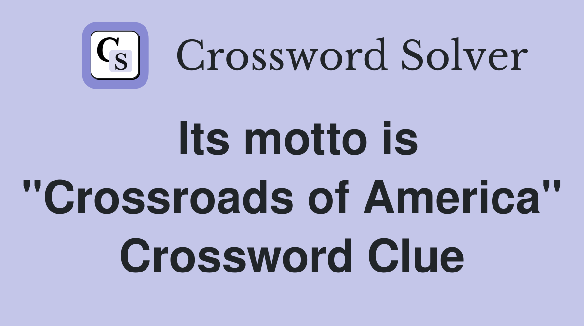 Its motto is "Crossroads of America" Crossword Clue