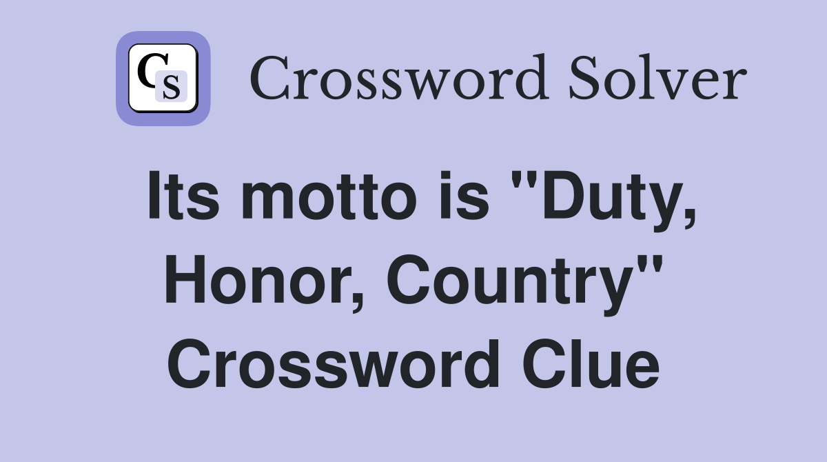 Its motto is "Duty, Honor, Country" Crossword Clue