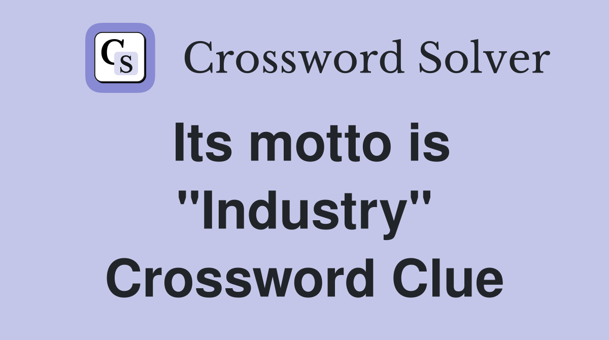 Its motto is "Industry" Crossword Clue