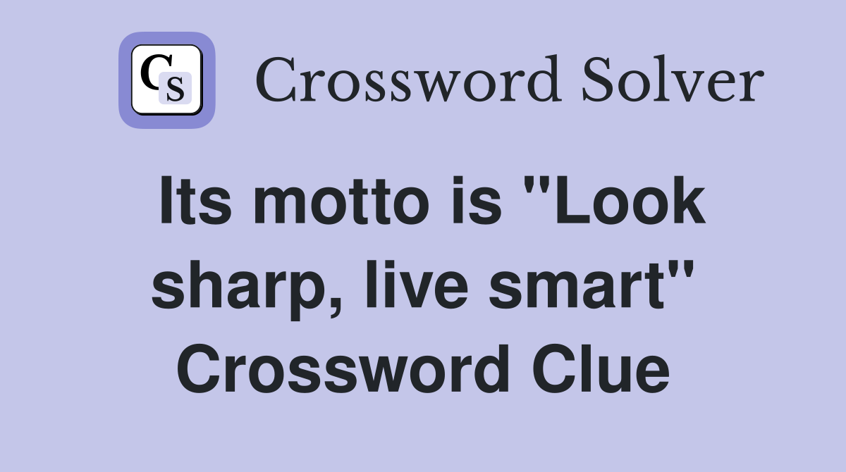 Its motto is "Look sharp, live smart" Crossword Clue