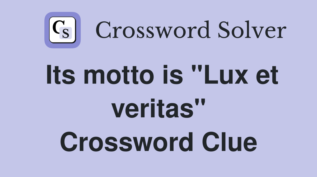 Its motto is "Lux et veritas" Crossword Clue