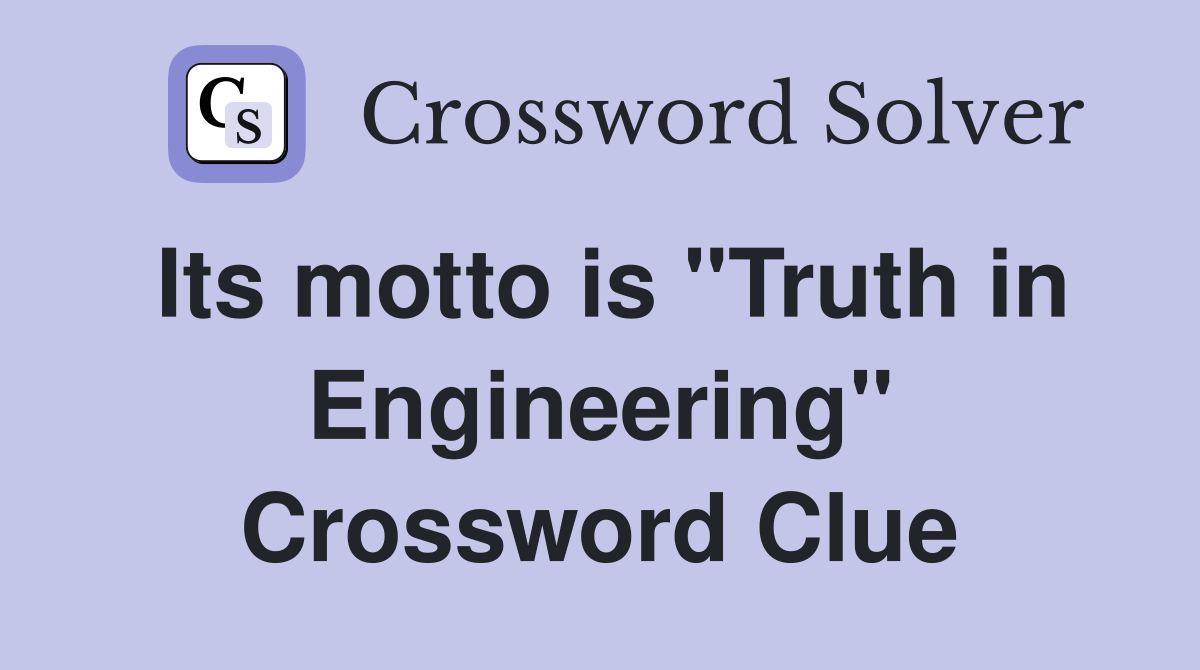 Its motto is "Truth in Engineering" Crossword Clue