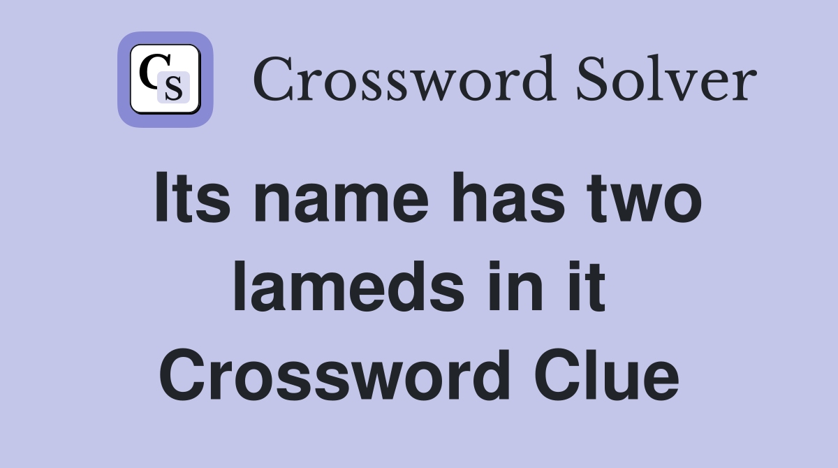 Its name has two lameds in it Crossword Clue