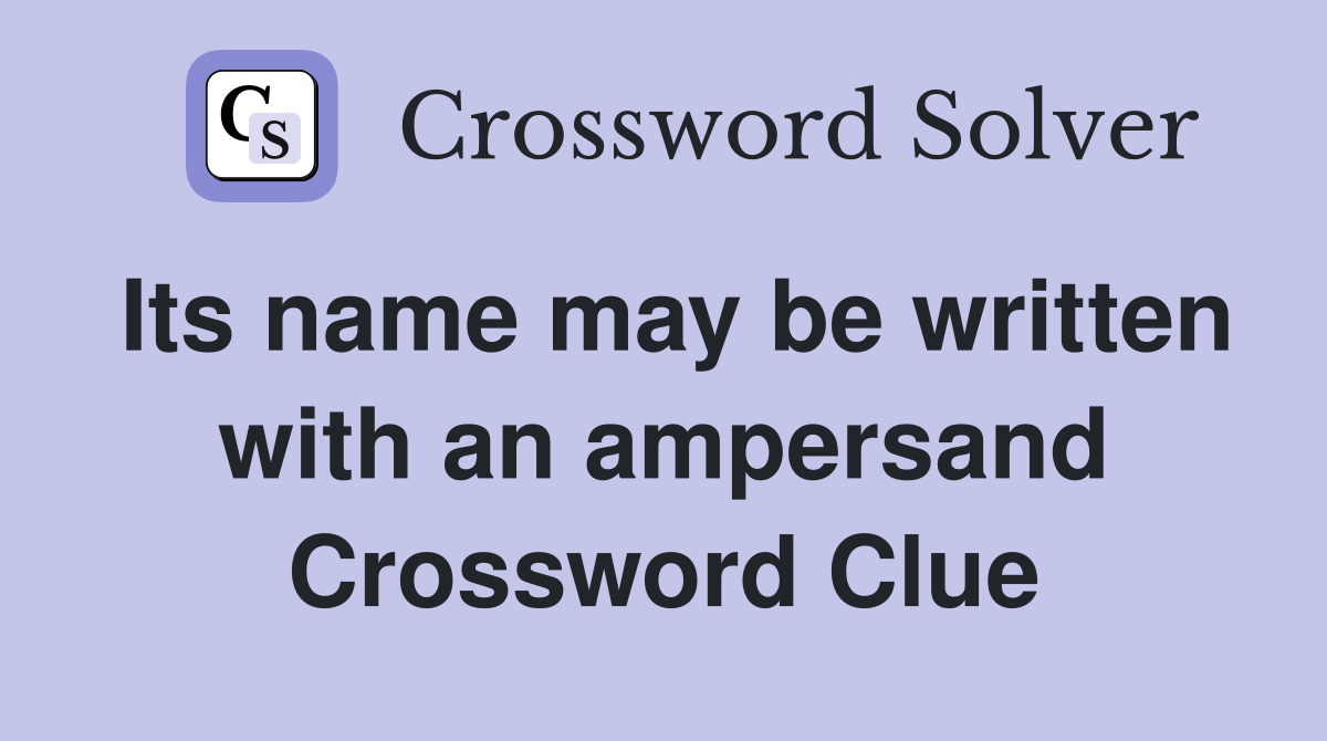 Its name may be written with an ampersand Crossword Clue