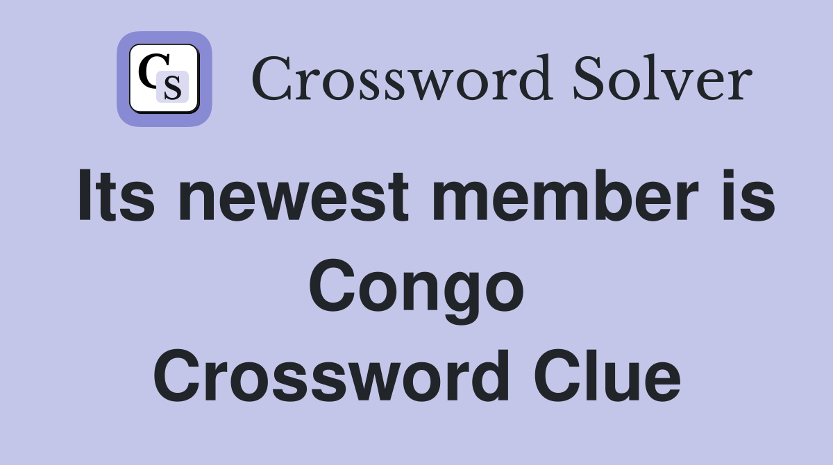 Its newest member is Congo Crossword Clue