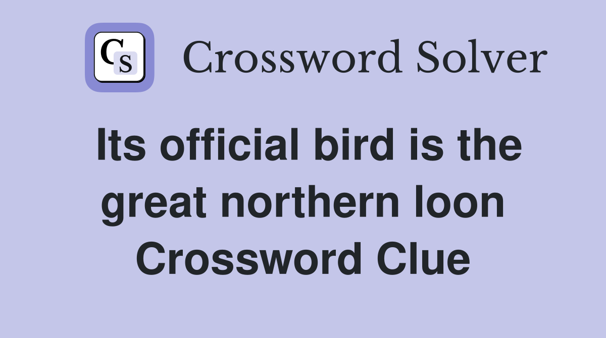 Its official bird is the great northern loon Crossword Clue