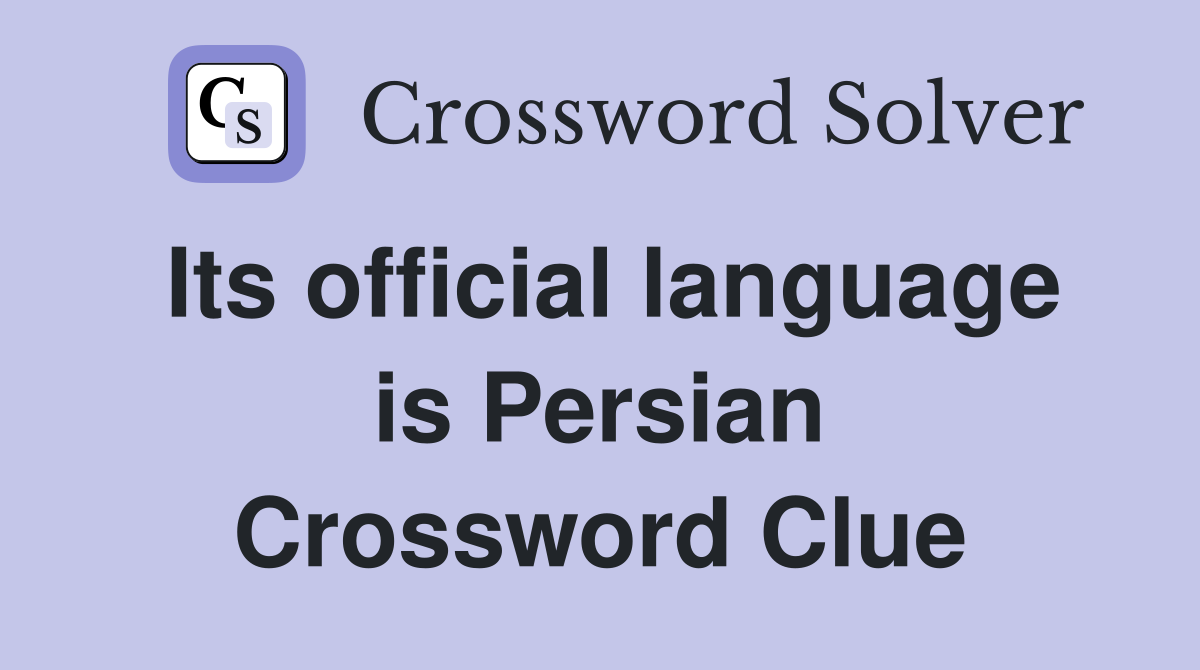 Its official language is Persian Crossword Clue