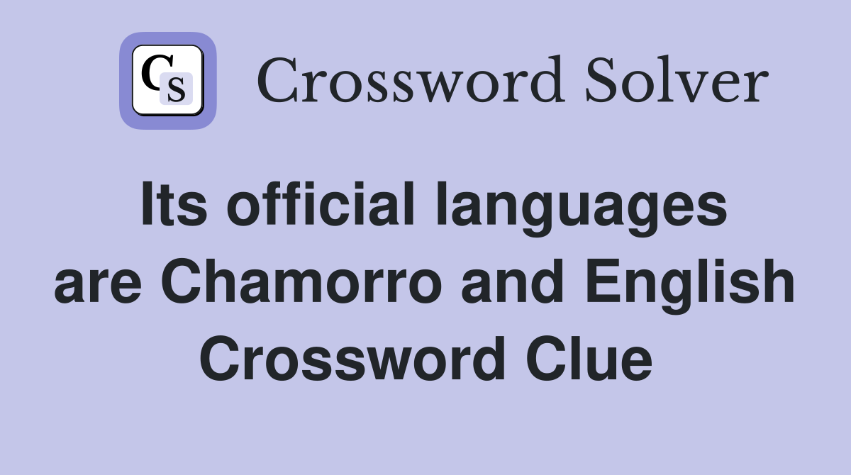 Its official languages are Chamorro and English Crossword Clue