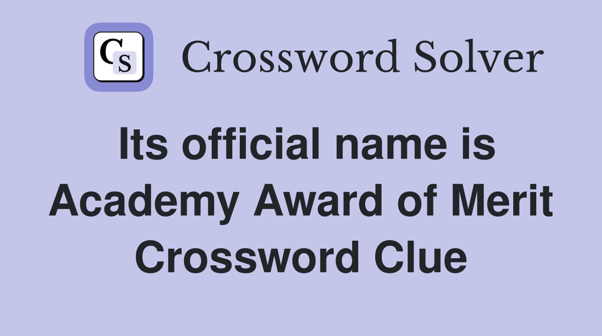 Its official name is Academy Award of Merit Crossword Clue