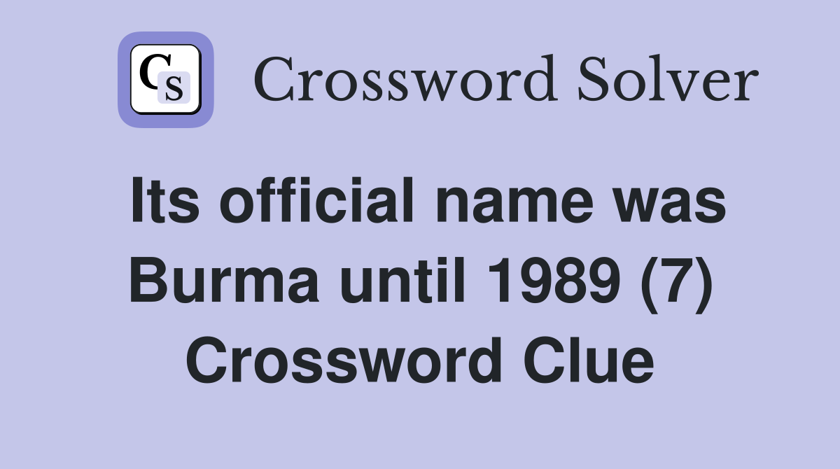 Its official name was Burma until 1989 (7) Crossword Clue