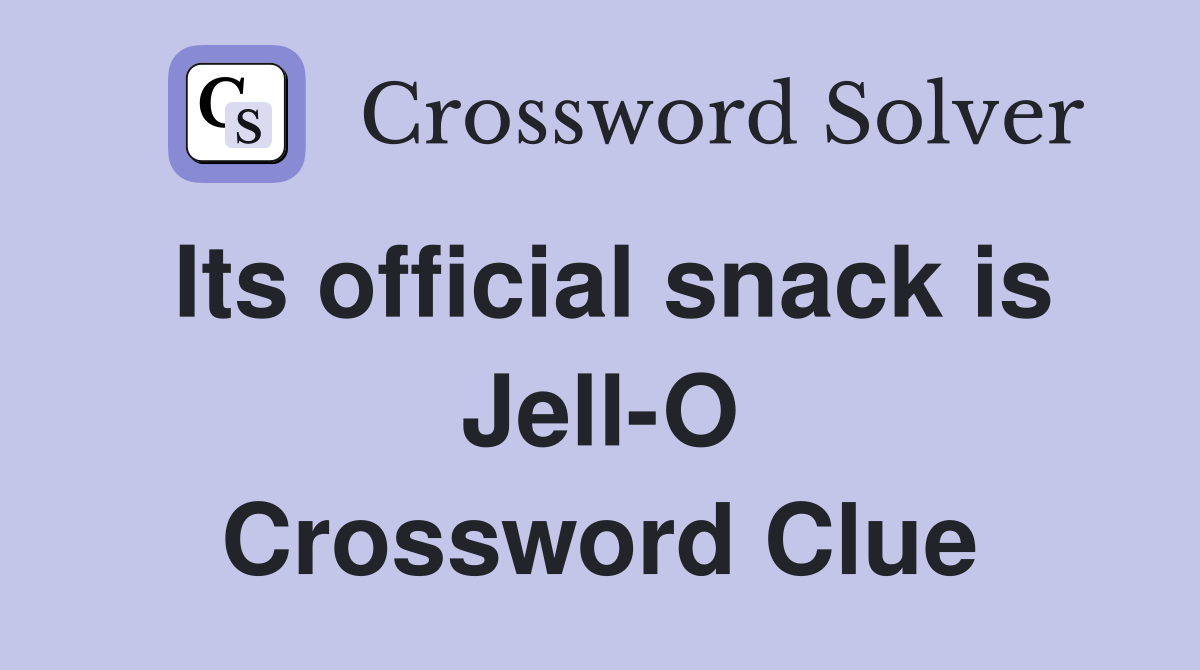 Its official snack is Jell-O Crossword Clue