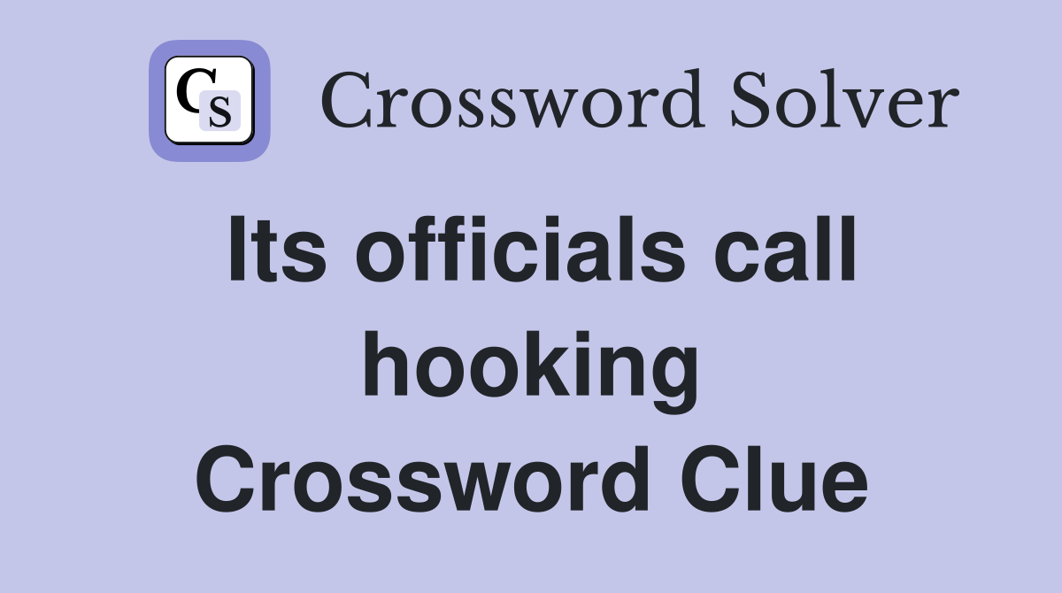 Its officials call hooking Crossword Clue