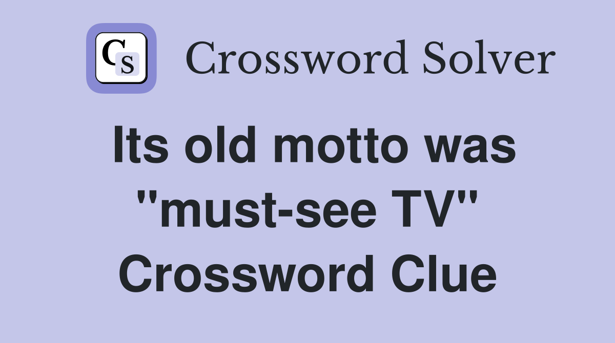 Its old motto was "must-see TV" Crossword Clue
