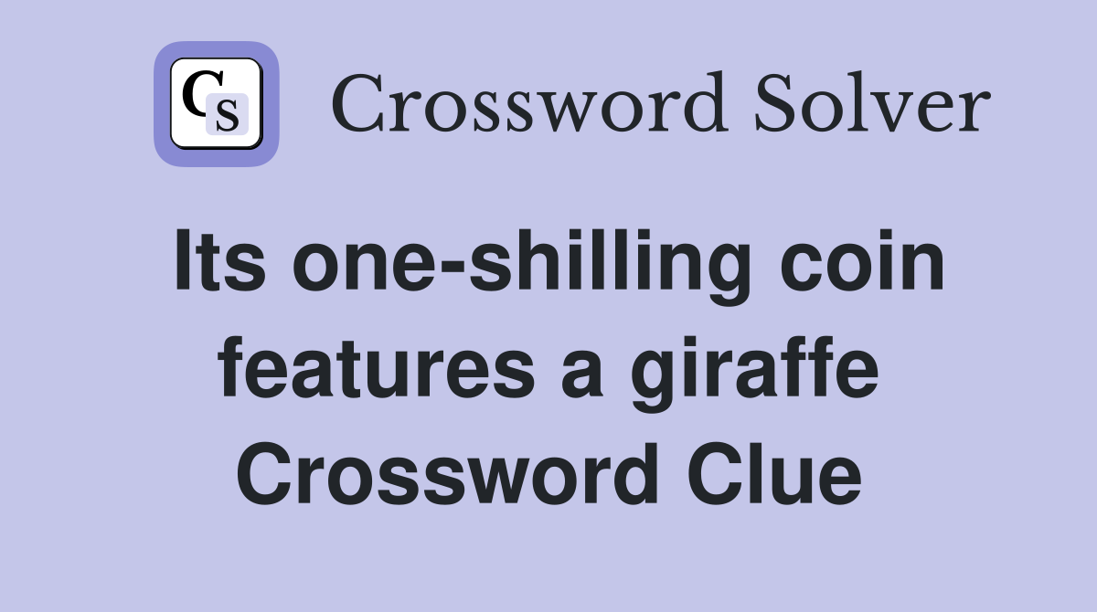 Its one-shilling coin features a giraffe Crossword Clue