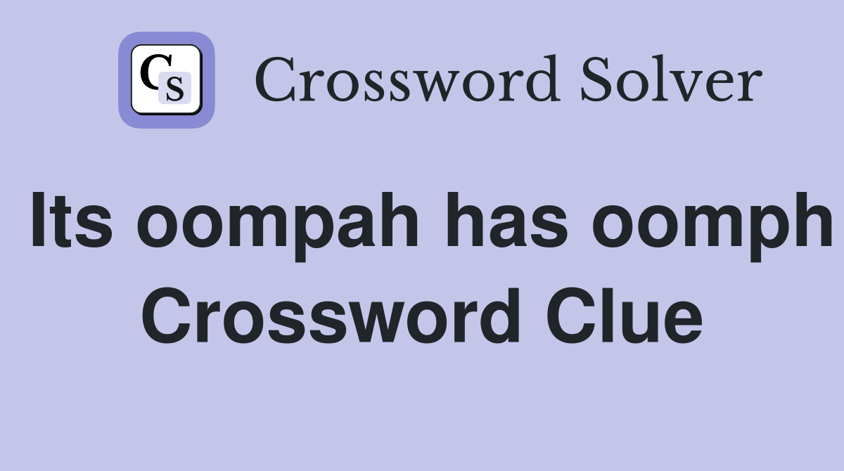 Its oompah has oomph Crossword Clue