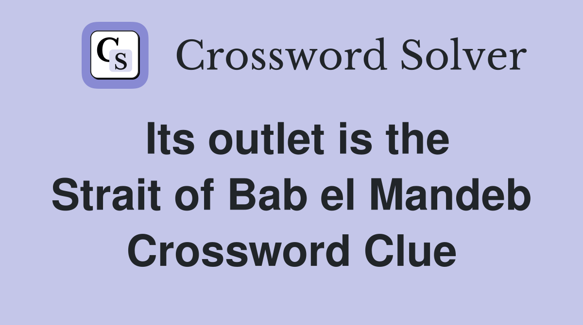 Its outlet is the Strait of Bab el Mandeb Crossword Clue