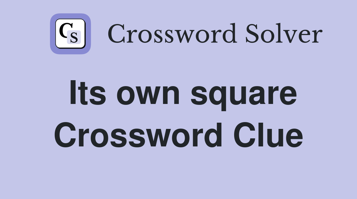 Its own square Crossword Clue
