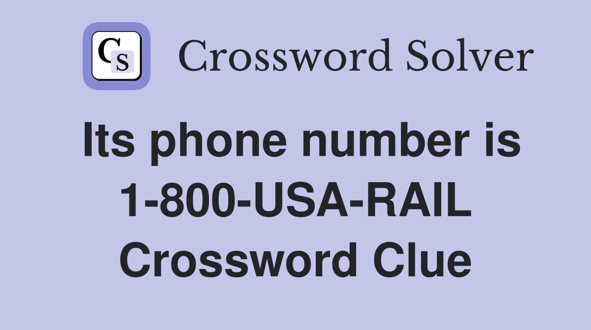 Its phone number is 1-800-USA-RAIL Crossword Clue