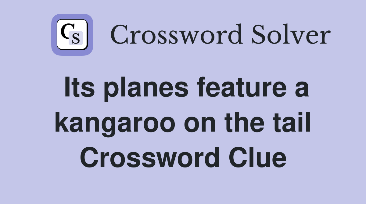 Its planes feature a kangaroo on the tail Crossword Clue