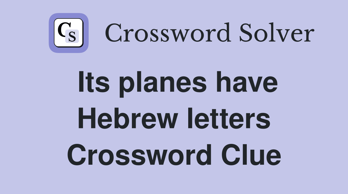Its planes have Hebrew letters Crossword Clue