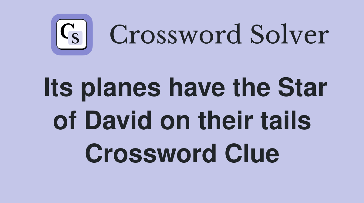 Its planes have the Star of David on their tails Crossword Clue
