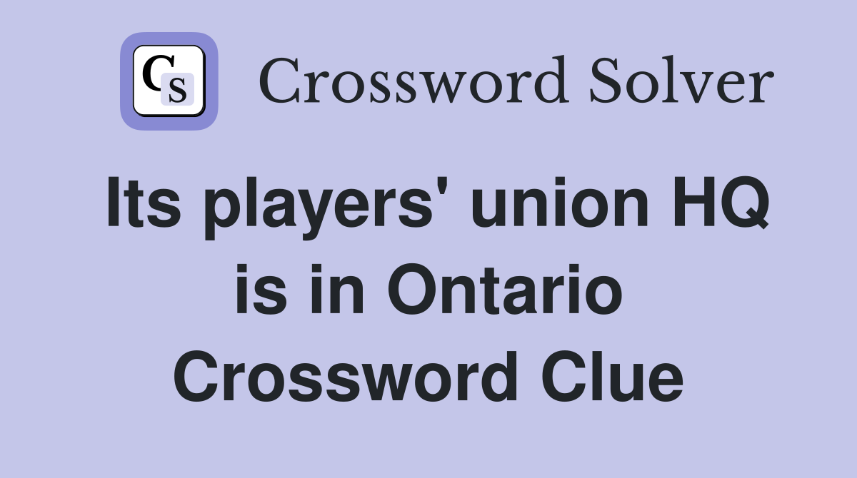 Its players' union HQ is in Ontario Crossword Clue