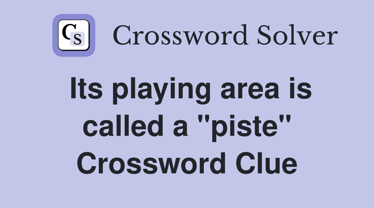 Its playing area is called a "piste" Crossword Clue