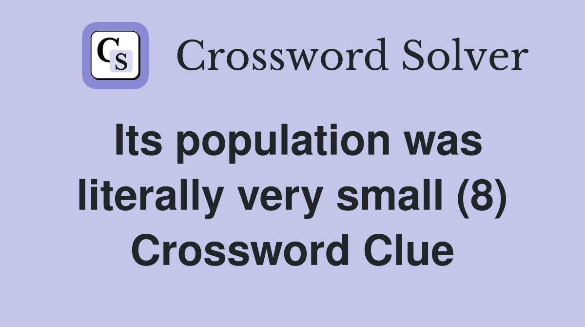 Its population was literally very small (8) Crossword Clue