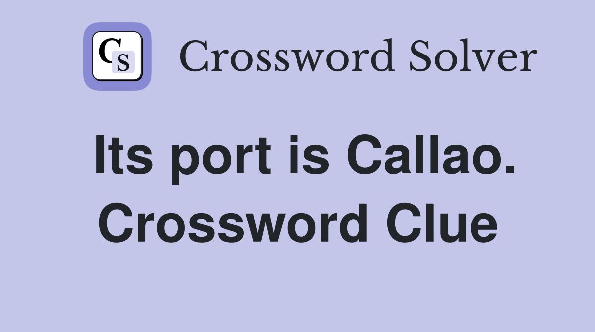 Its port is Callao. Crossword Clue