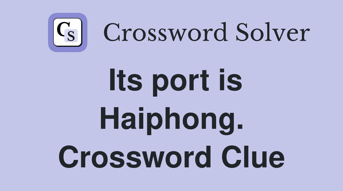 Its port is Haiphong. Crossword Clue