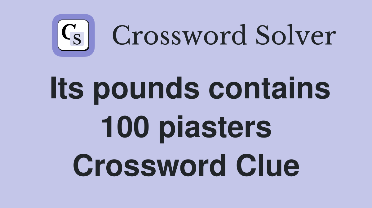 Its pounds contains 100 piasters Crossword Clue