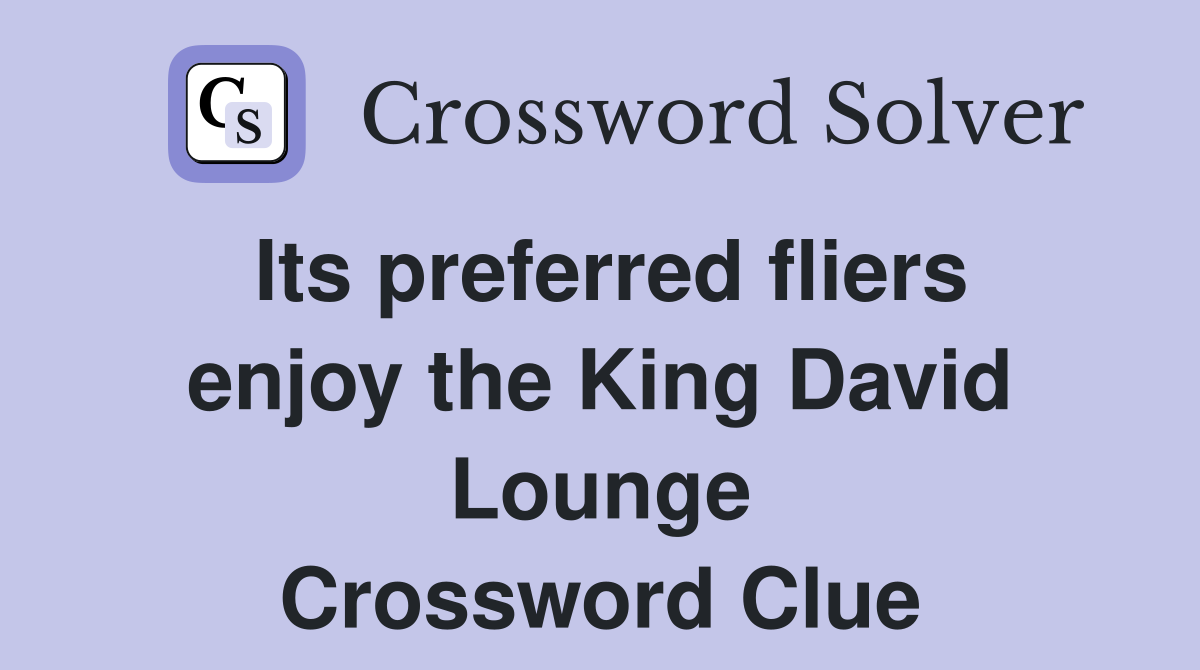Its preferred fliers enjoy the King David Lounge Crossword Clue