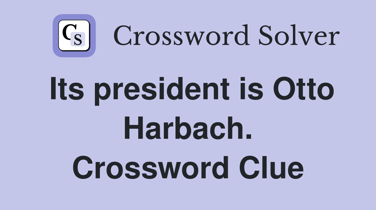 Its president is Otto Harbach. Crossword Clue