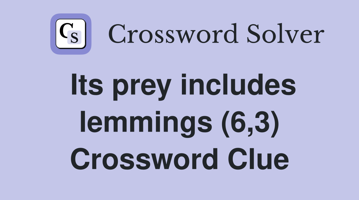 Its prey includes lemmings (6,3) Crossword Clue
