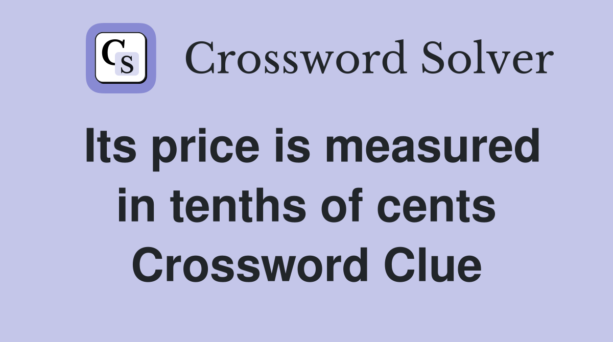 Its price is measured in tenths of cents Crossword Clue