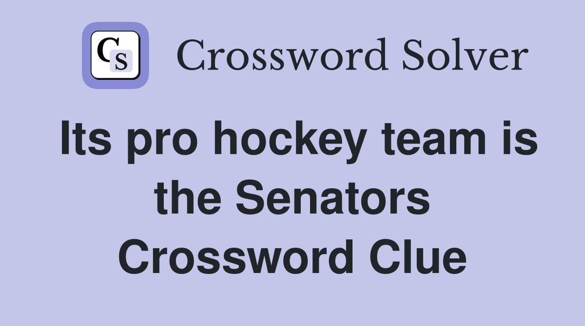 Its pro hockey team is the Senators Crossword Clue