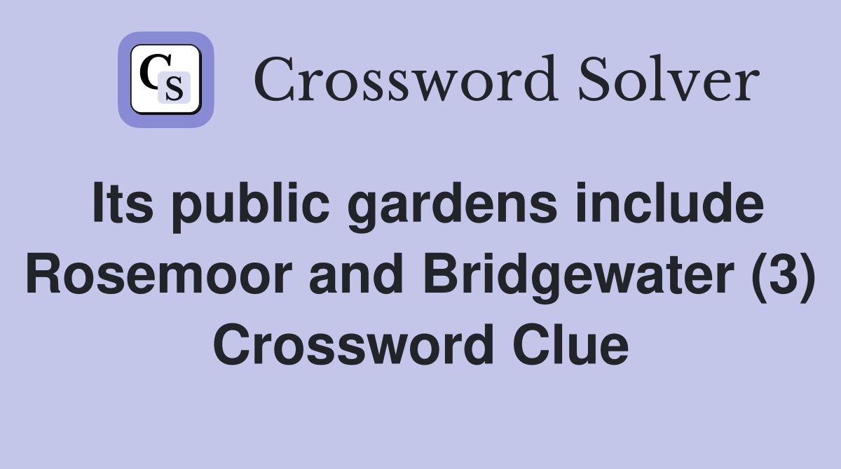 Its public gardens include Rosemoor and Bridgewater (3) Crossword Clue