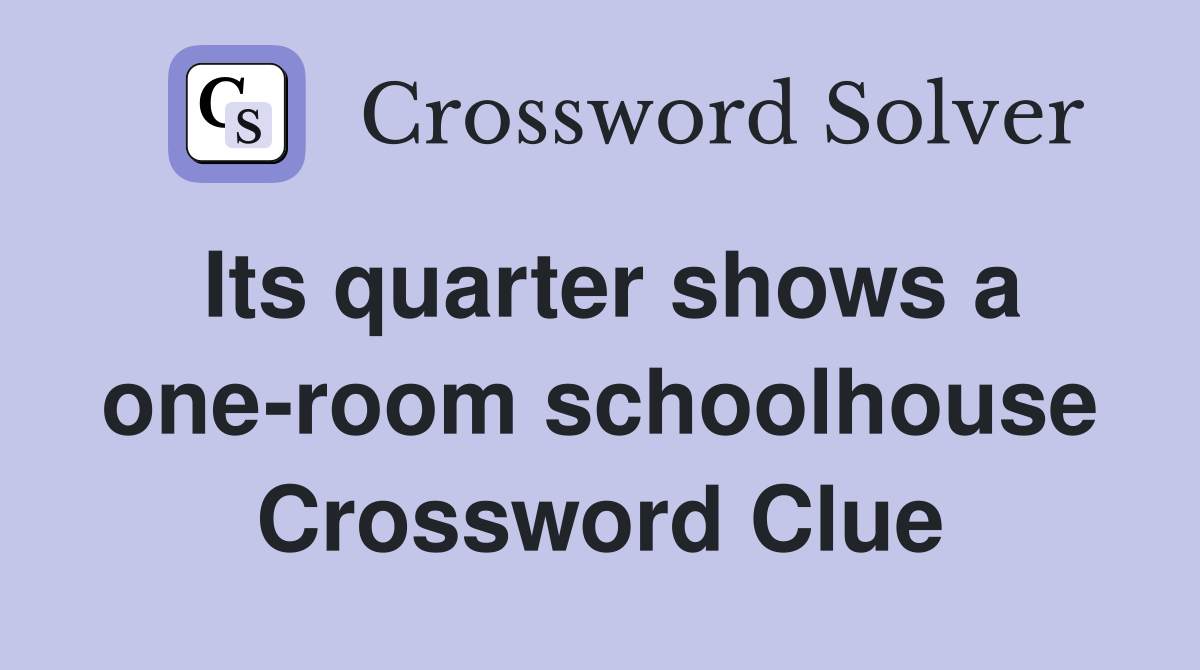 Its quarter shows a one-room schoolhouse Crossword Clue