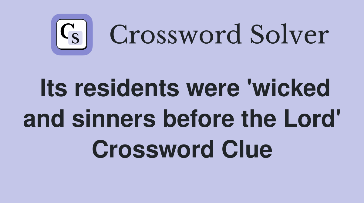 Its residents were 'wicked and sinners before the Lord' Crossword Clue